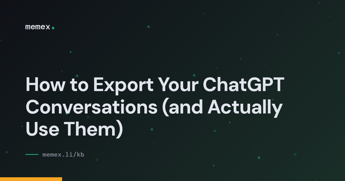How to Export Your ChatGPT Conversations (and Actually Use Them)